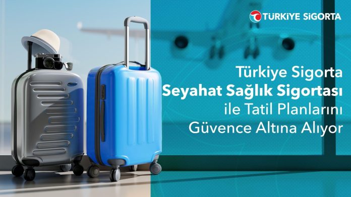 Tatil, Seyahat Sağlık Sigortasıyla artık daha güvenli 